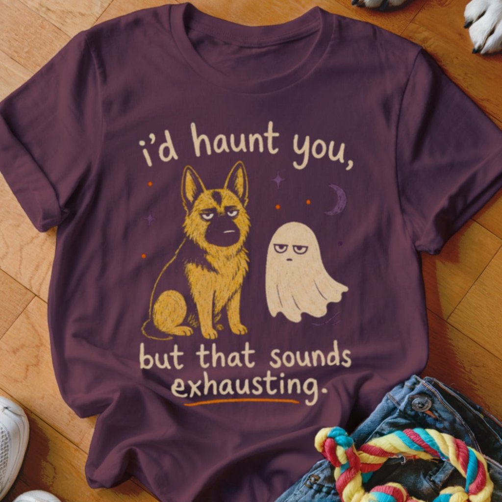 I'd Haunt You But Shirt - The Pawsitive Initiative