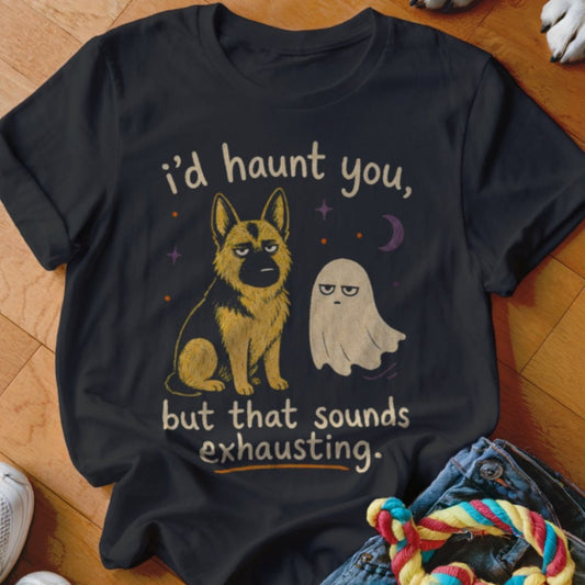 I'd Haunt You But Shirt - The Pawsitive Initiative