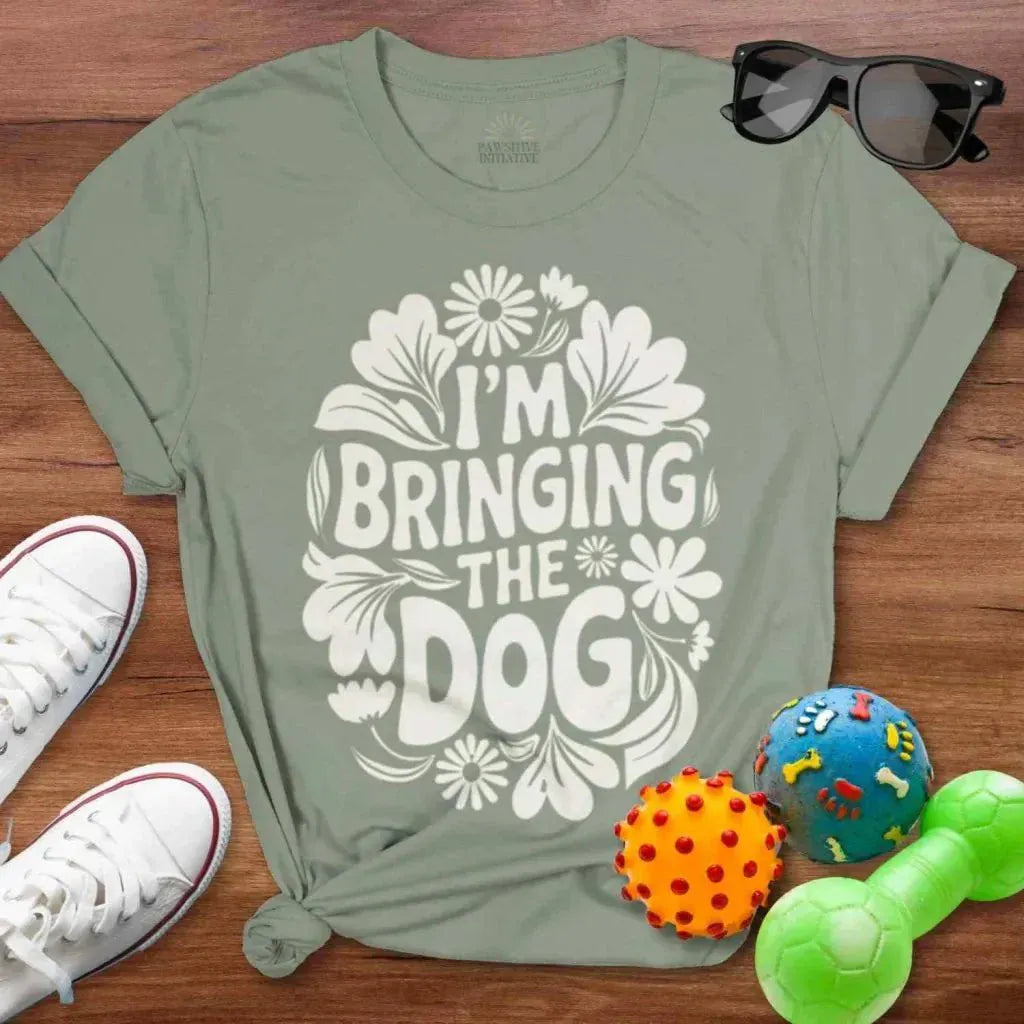 I'm Bringing the Dog Shirt - The Pawsitive Initiative