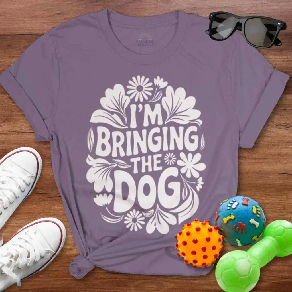 I'm Bringing the Dog Shirt - The Pawsitive Initiative