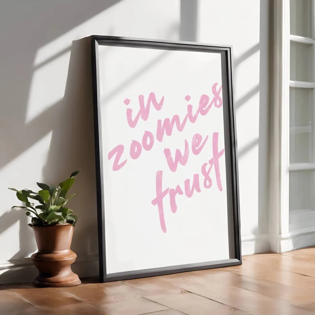 In Zoomies We Trust Poster - The Pawsitive Initiative