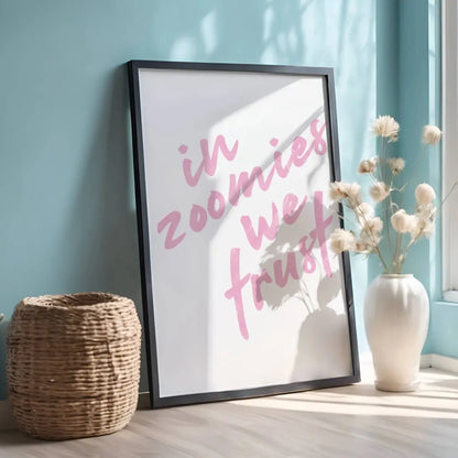 In Zoomies We Trust Poster - The Pawsitive Initiative