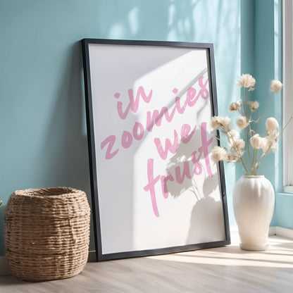 In Zoomies We Trust Poster - The Pawsitive Initiative