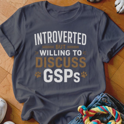 Introverted But Willing To Discuss GSPs Shirt - The Pawsitive Initiative