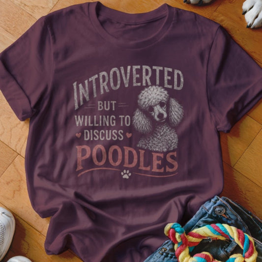 Introverted But Willing To Discuss Poodles Shirt - The Pawsitive Initiative
