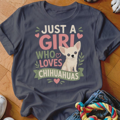 Just A Girl Who Loves Chihuahuas Shirt - The Pawsitive Initiative