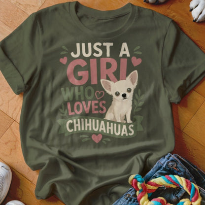 Just A Girl Who Loves Chihuahuas Shirt - The Pawsitive Initiative
