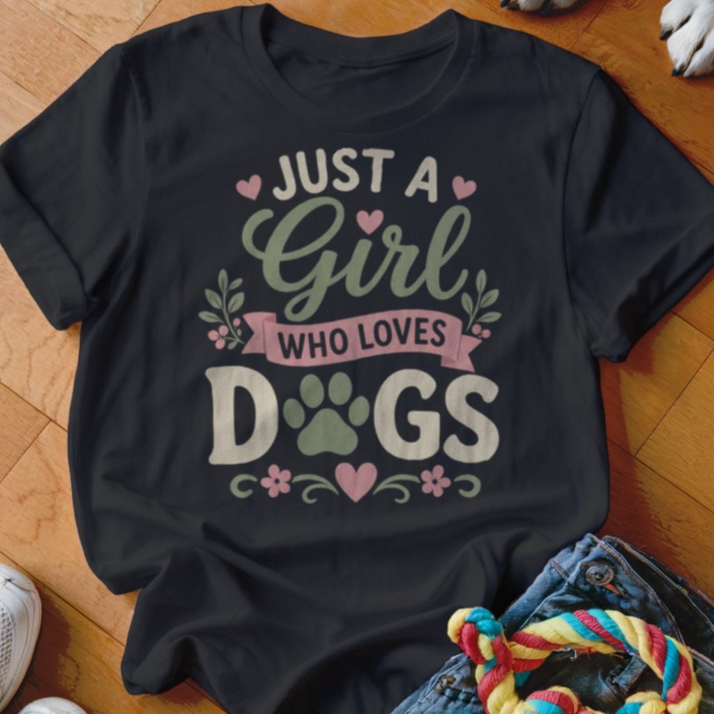 Just a Girl Who Loves Dogs Shirt - The Pawsitive Initiative