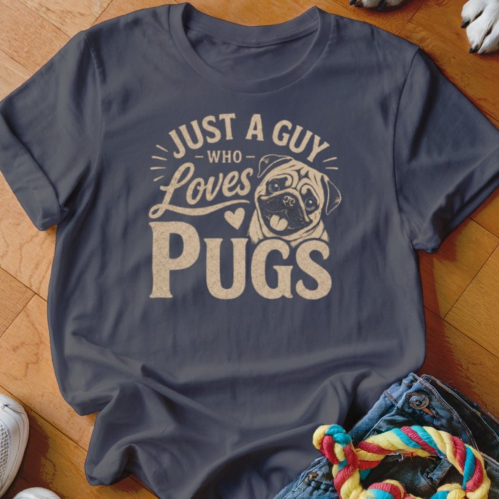 Just A Guy Who Loves Pugs Shirt - The Pawsitive Initiative