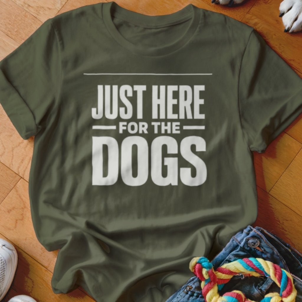 Just Here For The Dogs Shirt - The Pawsitive Initiative