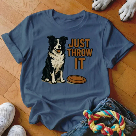 Just Throw It Frisbee Shirt - The Pawsitive Initiative