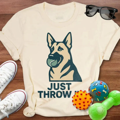 Just Throw It GSD Shirt - The Pawsitive Initiative