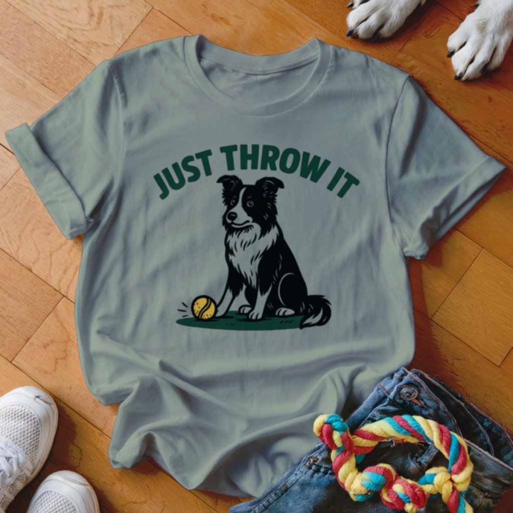 Just Throw It Shirt - The Pawsitive Initiative