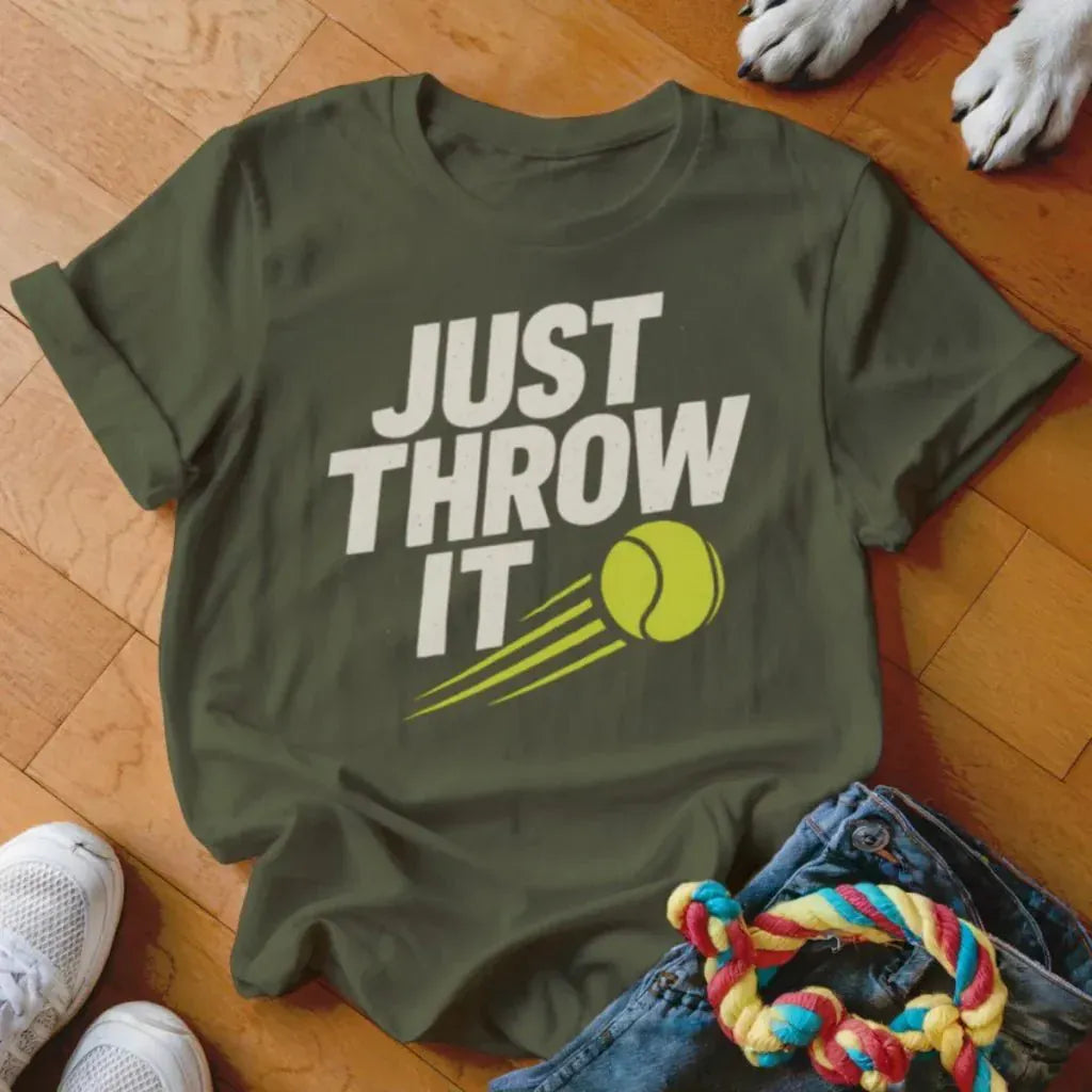 Just Throw It Shirt - The Pawsitive Initiative