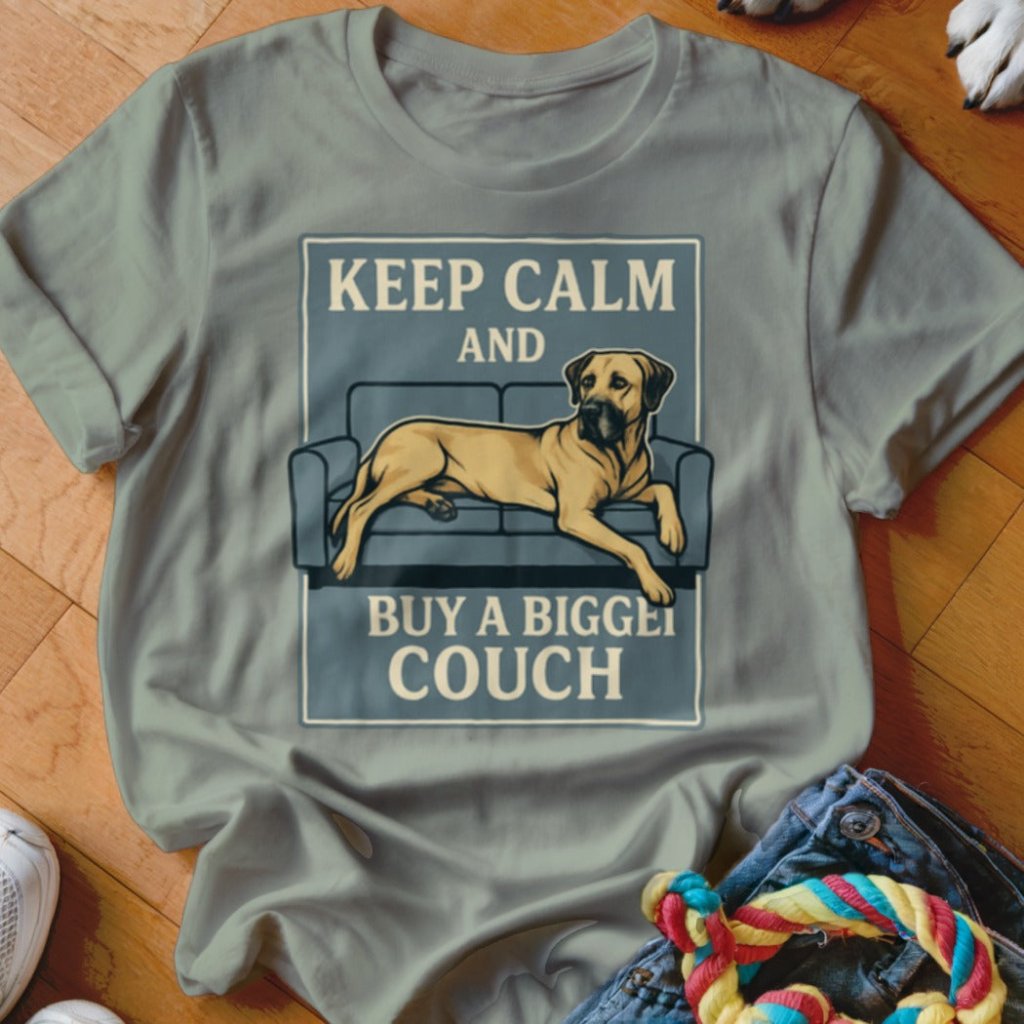 Keep Calm And Buy A Bigger Couch Shirt - The Pawsitive Initiative