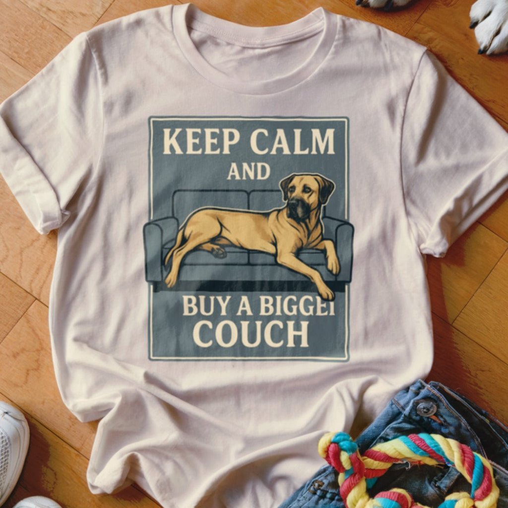 Keep Calm And Buy A Bigger Couch Shirt - The Pawsitive Initiative
