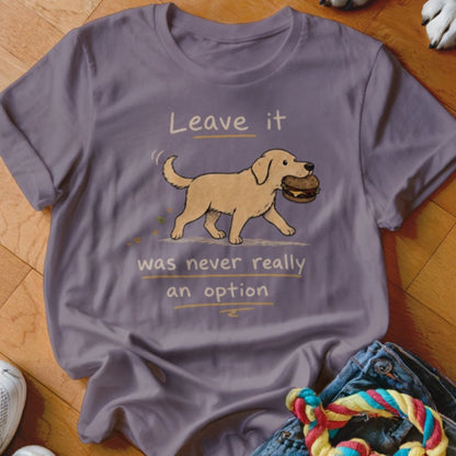 Leave It Was Never an Option Shirt - The Pawsitive Initiative