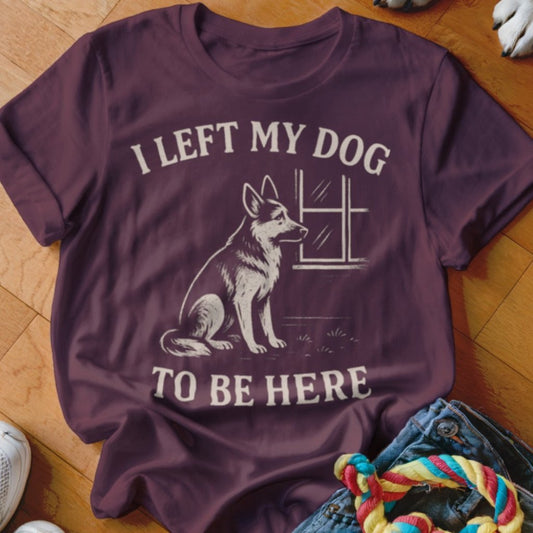 Left My Dog To Shirt - The Pawsitive Initiative