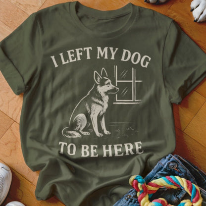 Left My Dog To Shirt - The Pawsitive Initiative