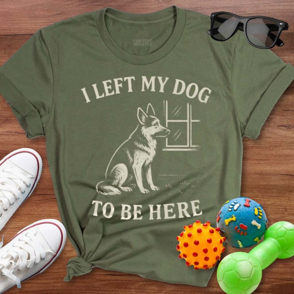 Left My Dog To Shirt - The Pawsitive Initiative