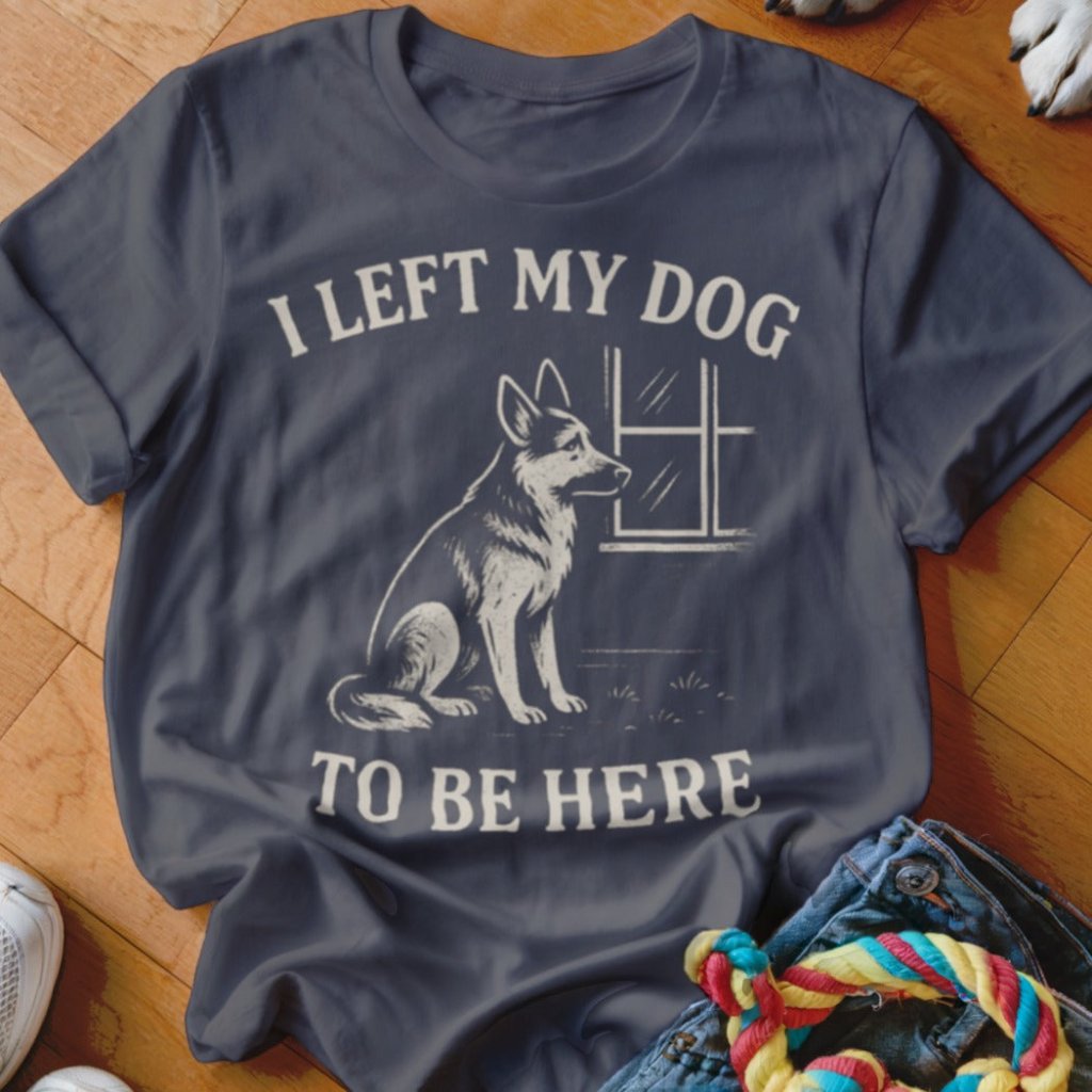 Left My Dog To Shirt - The Pawsitive Initiative