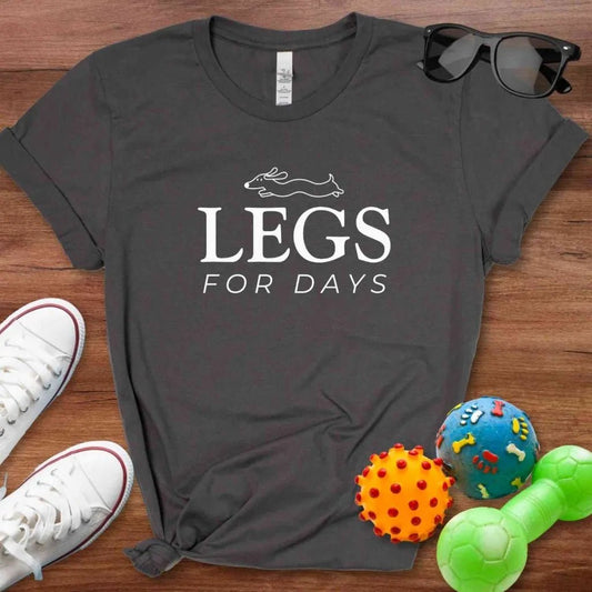 Legs For Days Shirt - The Pawsitive Initiative