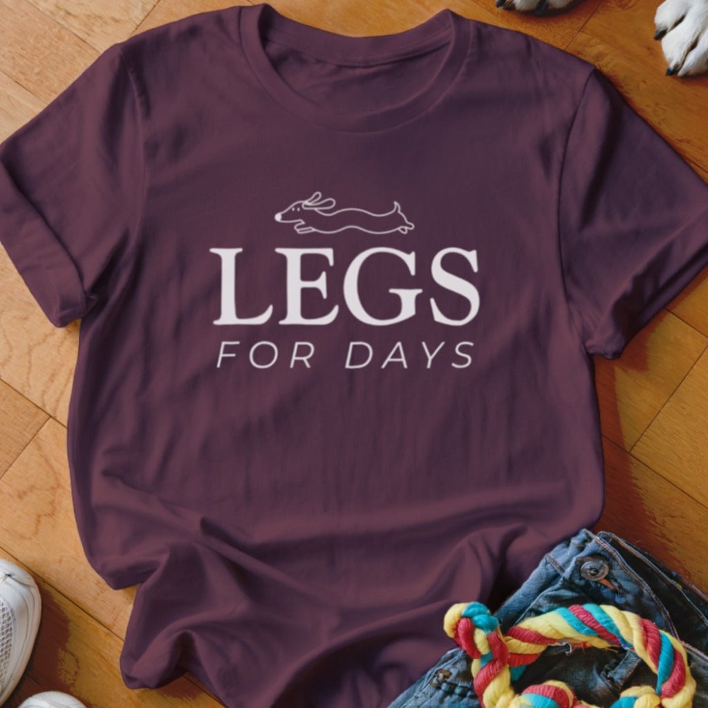 Legs for Days Shirt - The Pawsitive Initiative