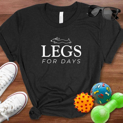 Legs For Days Shirt - The Pawsitive Initiative