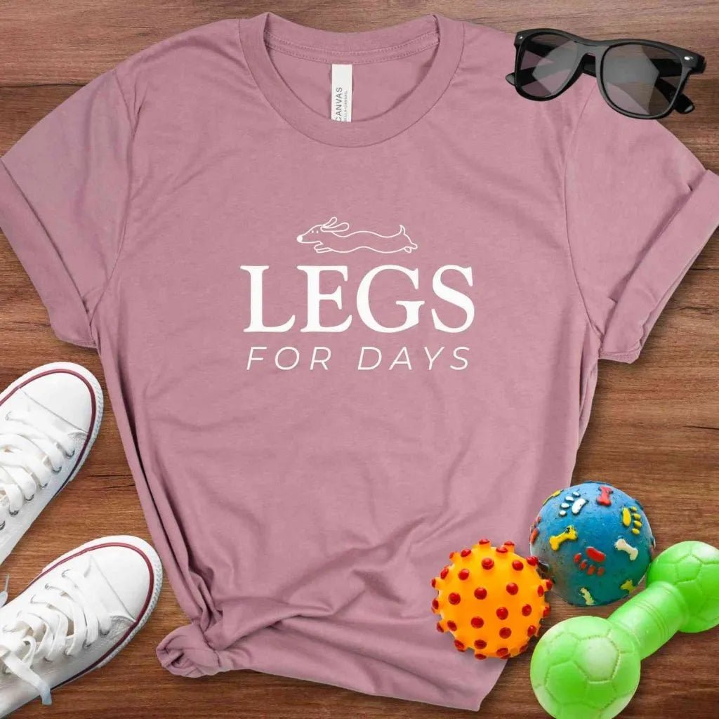 Legs For Days Shirt - The Pawsitive Initiative