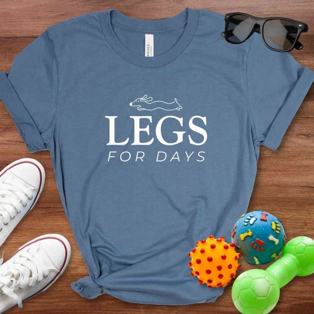 Legs For Days Shirt - The Pawsitive Initiative