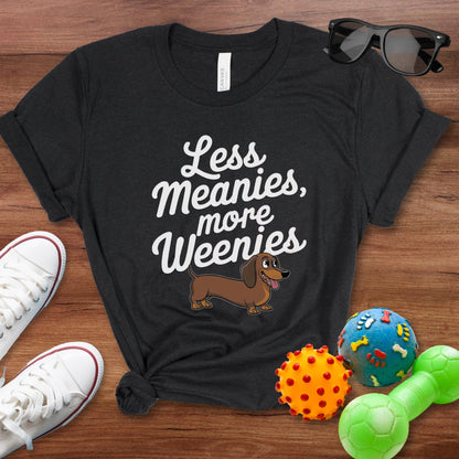 Less Meanies More Weenies Shirt - The Pawsitive Initiative