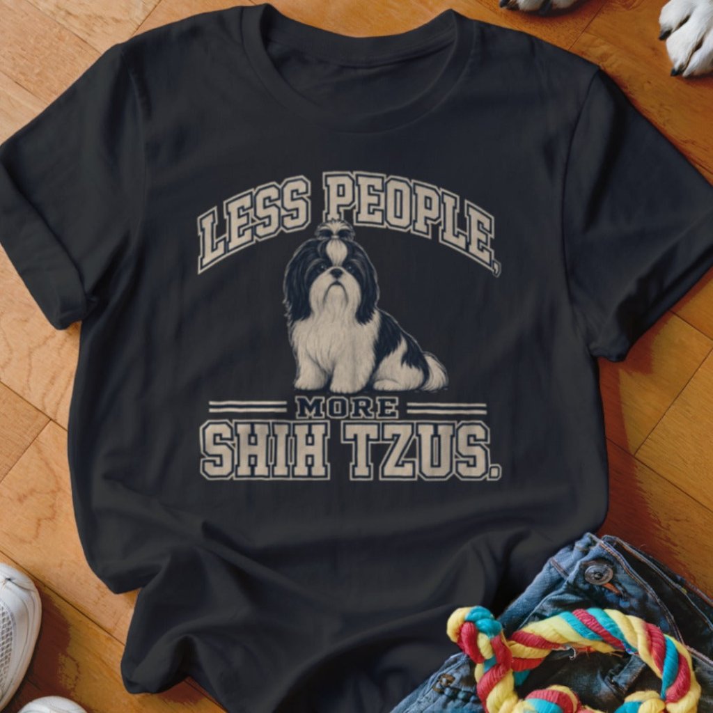 Less People More Shih Tzus Shirt - The Pawsitive Initiative