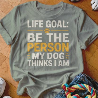 Life Goal Shirt - The Pawsitive Initiative