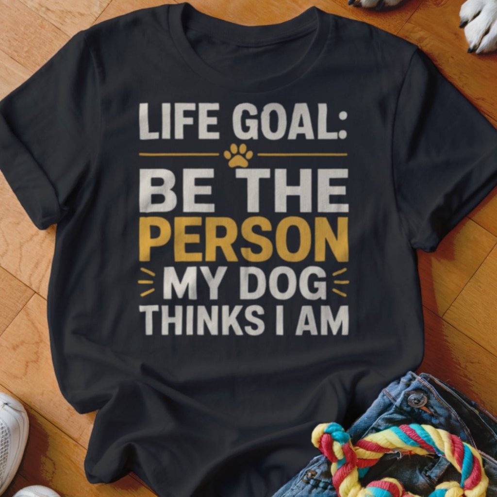 Life Goal Shirt - The Pawsitive Initiative
