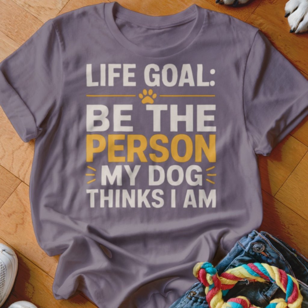 Life Goal Shirt - The Pawsitive Initiative