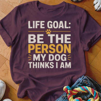 Life Goal Shirt - The Pawsitive Initiative