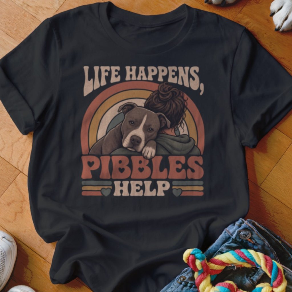 Life Happens Pibbles Help Shirt - The Pawsitive Initiative
