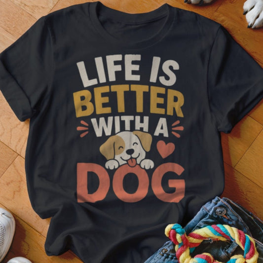 Life is Better With a Dog Shirt - The Pawsitive Initiative