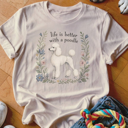 Life Is Better With A Poodle Shirt - The Pawsitive Initiative