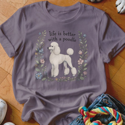 Life Is Better With A Poodle Shirt - The Pawsitive Initiative