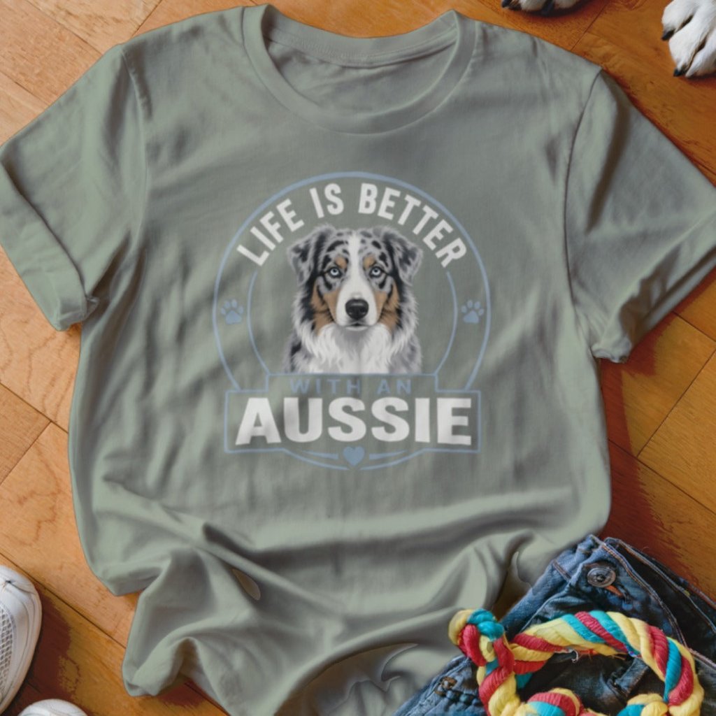 Life Is Better With An Aussie Shirt - The Pawsitive Initiative