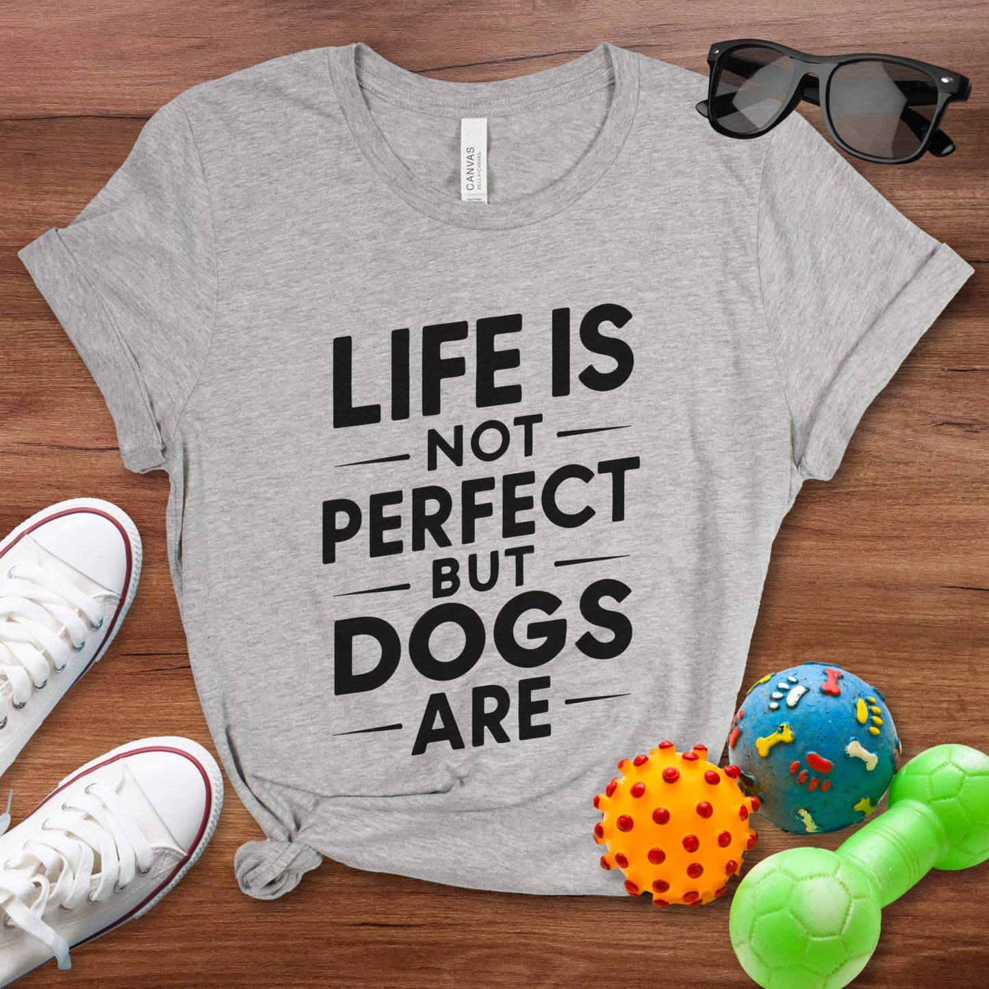 Life is Not Perfect But Dogs Are Shirt - The Pawsitive Initiative