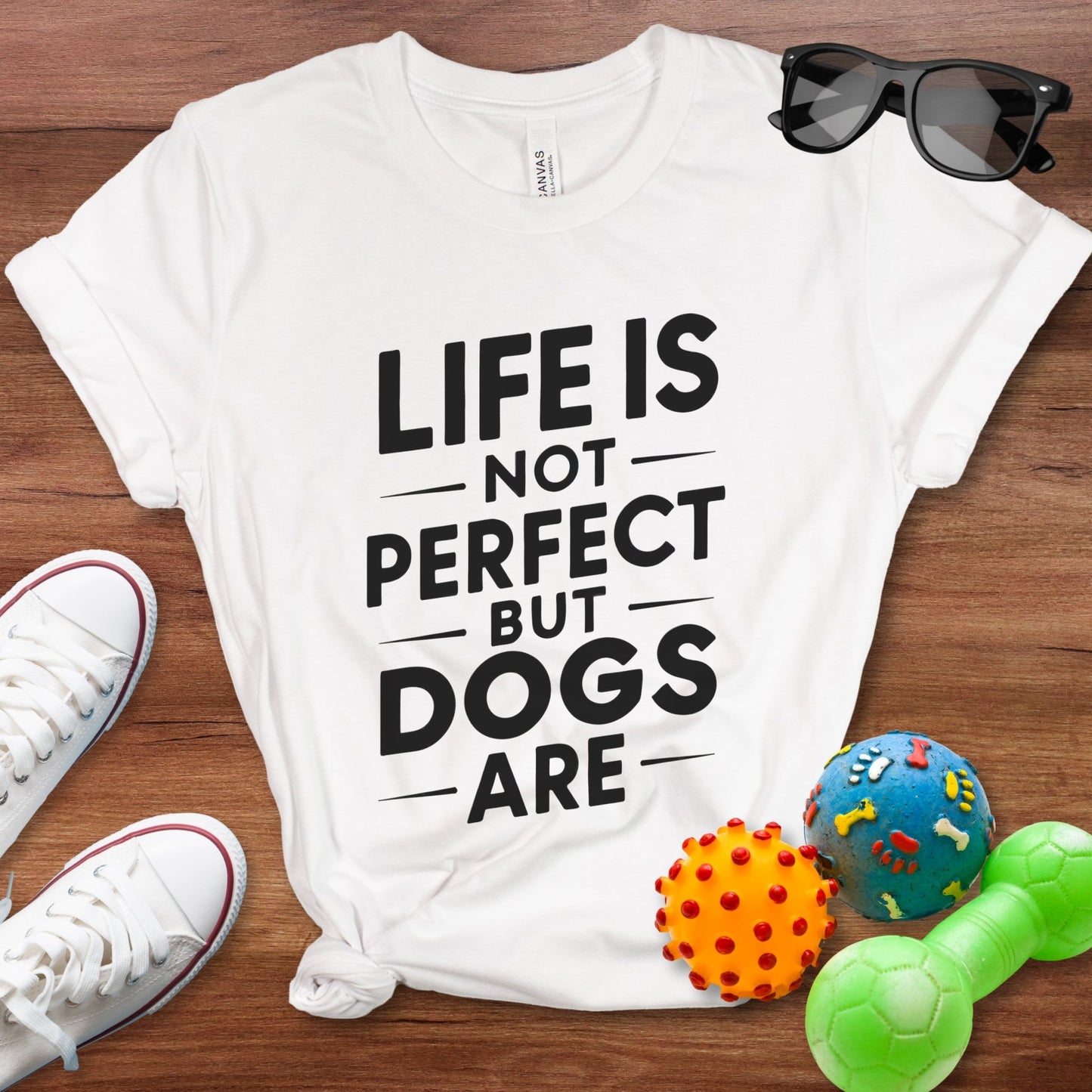 Life is Not Perfect But Dogs Are Shirt - The Pawsitive Initiative