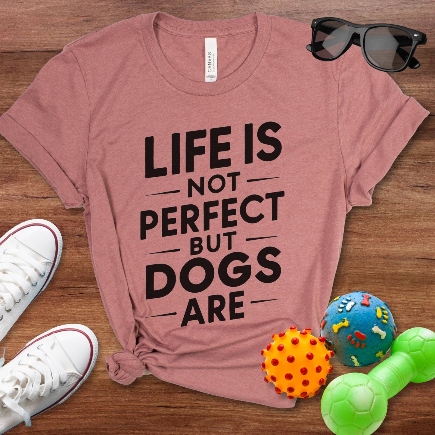 Life is Not Perfect But Dogs Are Shirt - The Pawsitive Initiative