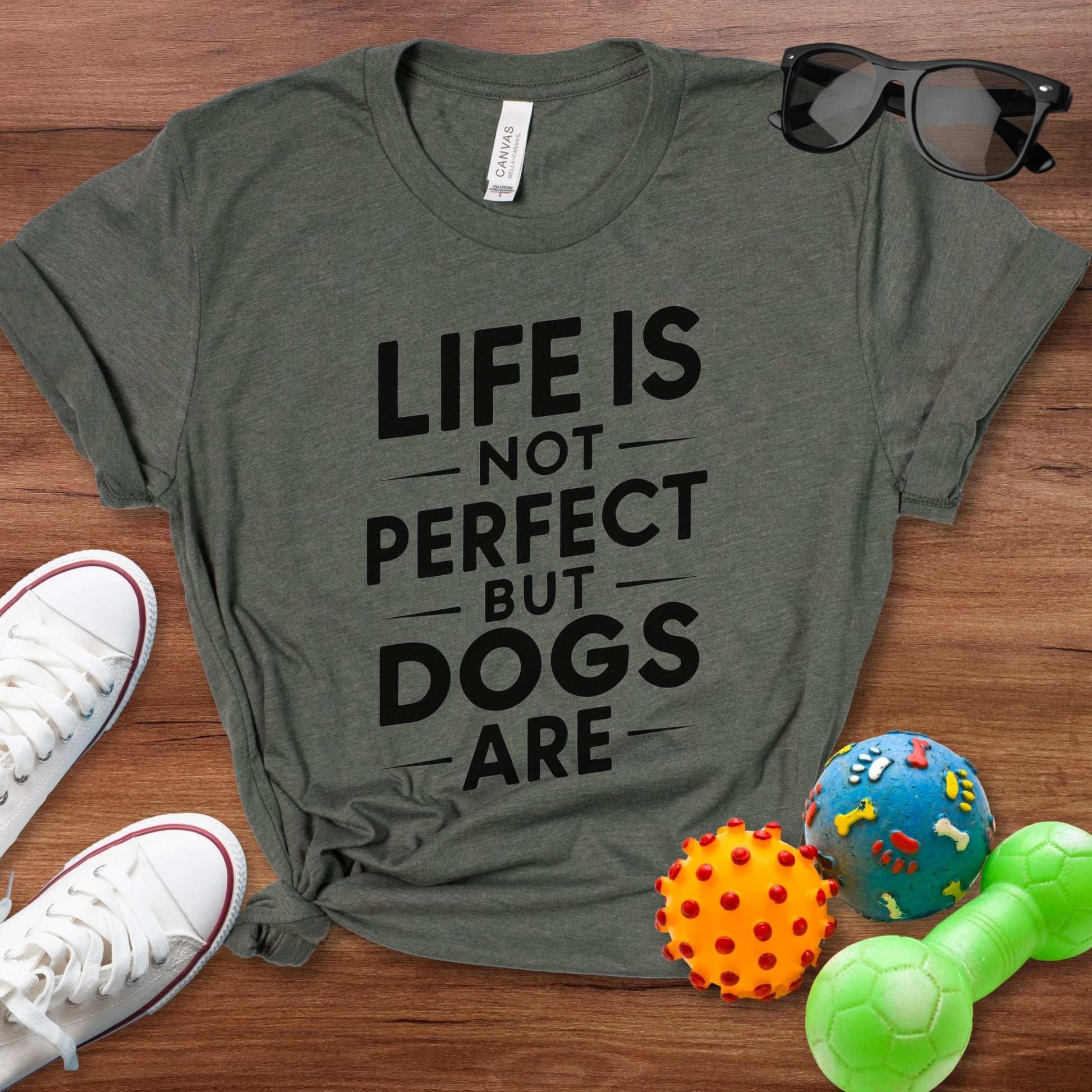 Life is Not Perfect But Dogs Are Shirt - The Pawsitive Initiative