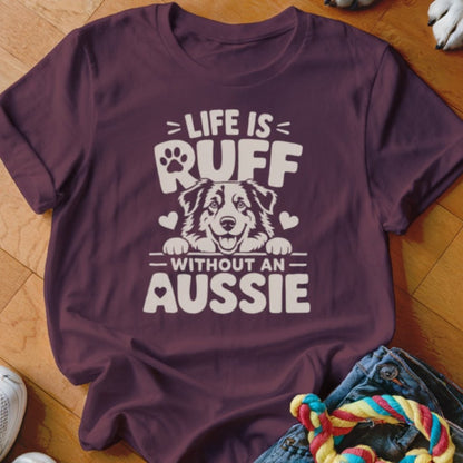 Life is Ruff Without An Aussie Shirt - The Pawsitive Initiative