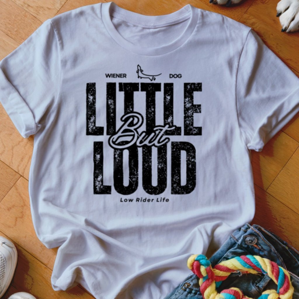 Little But Loud Shirt - The Pawsitive Initiative