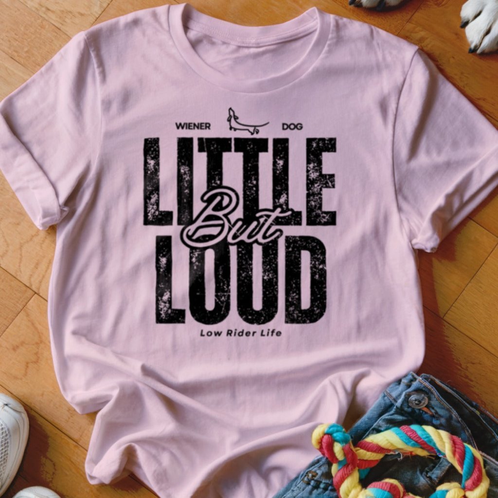 Little But Loud Shirt - The Pawsitive Initiative