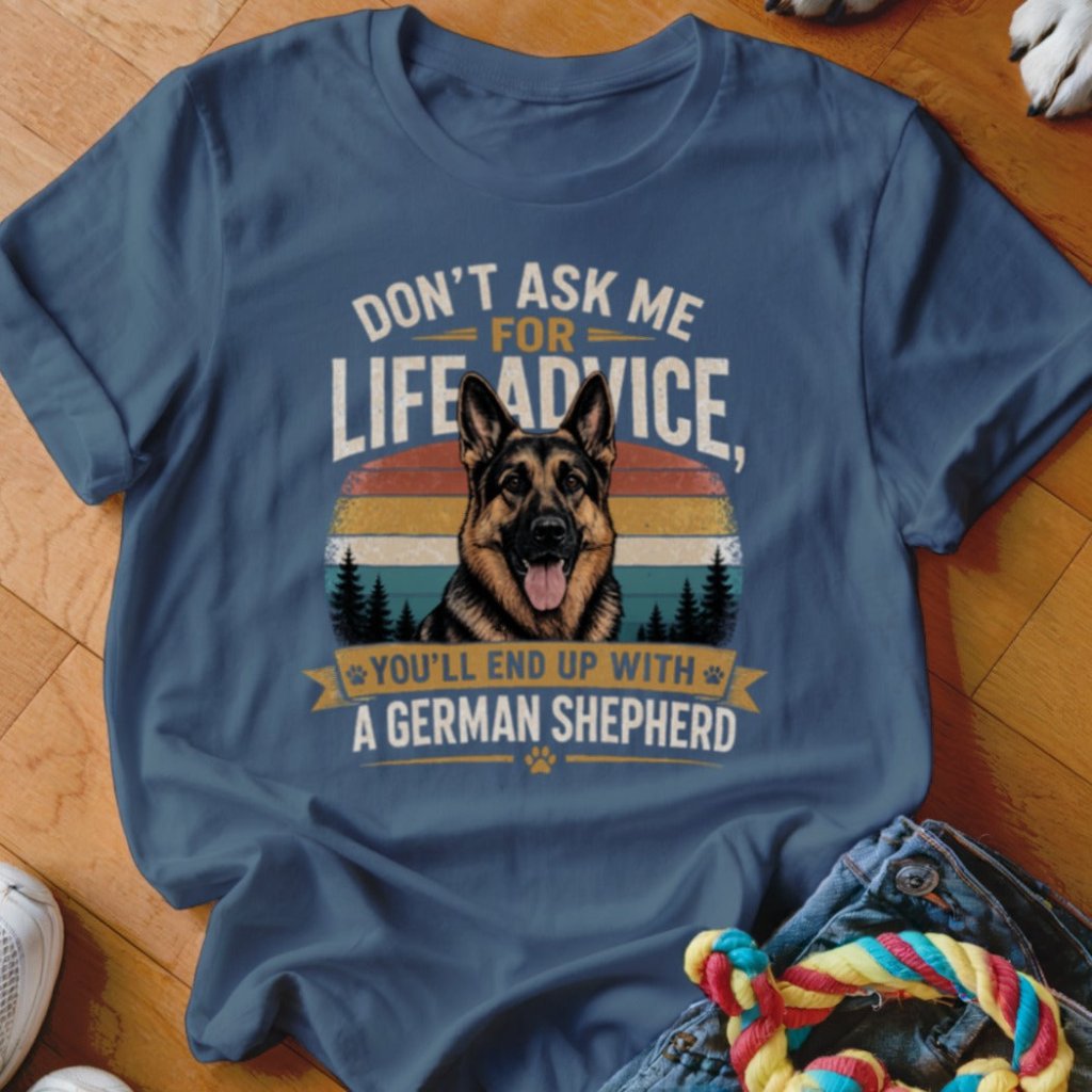 Live Advice German Shepherd Shirt - The Pawsitive Initiative