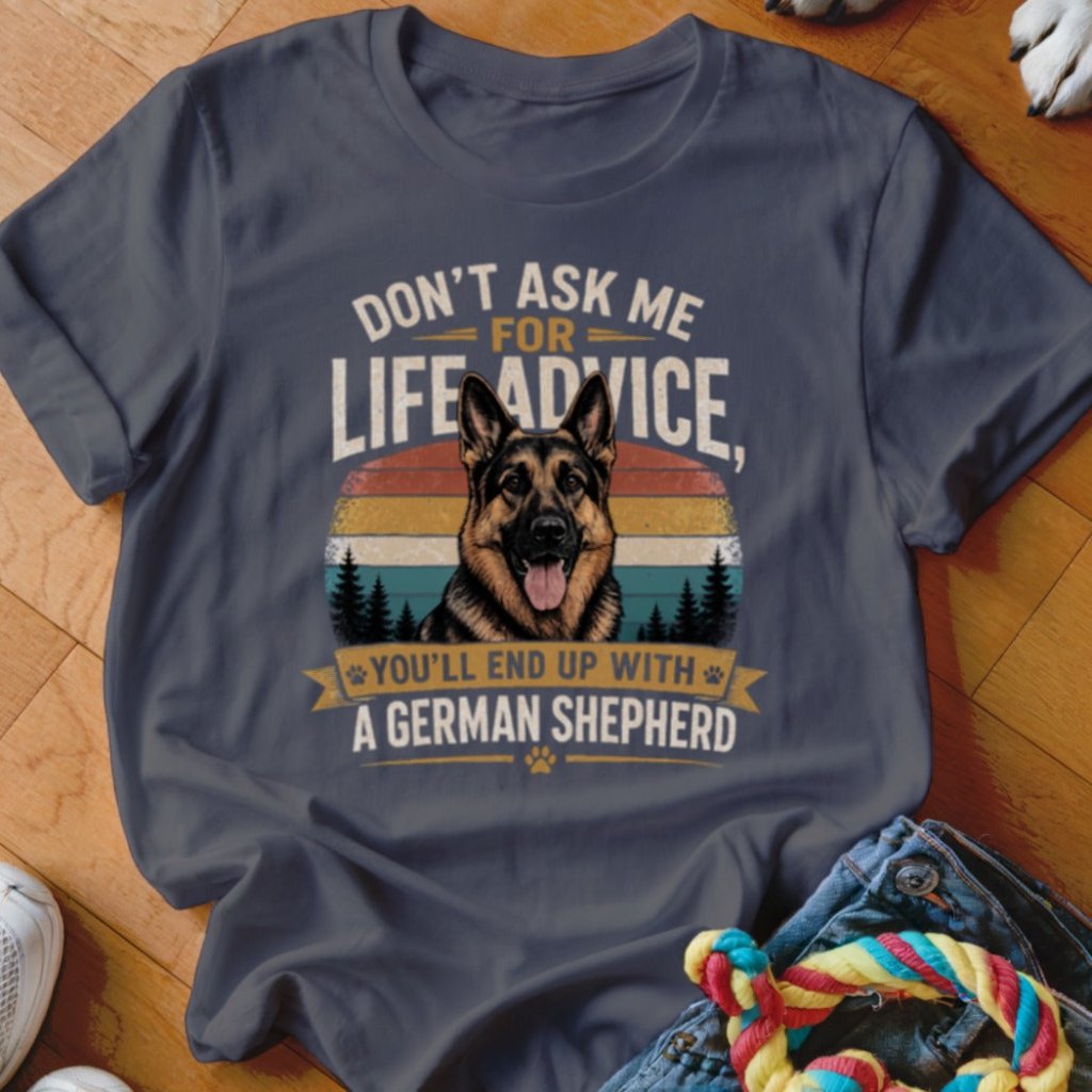 Live Advice German Shepherd Shirt - The Pawsitive Initiative